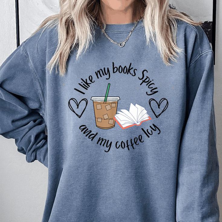I Like My Books Spicy And My Coffee Icy Books Booktok Comfort Colors Sweatshirt I Like My Books Spicy And My Coffee Icy Books Booktok Comfort Colors Sweatshirt