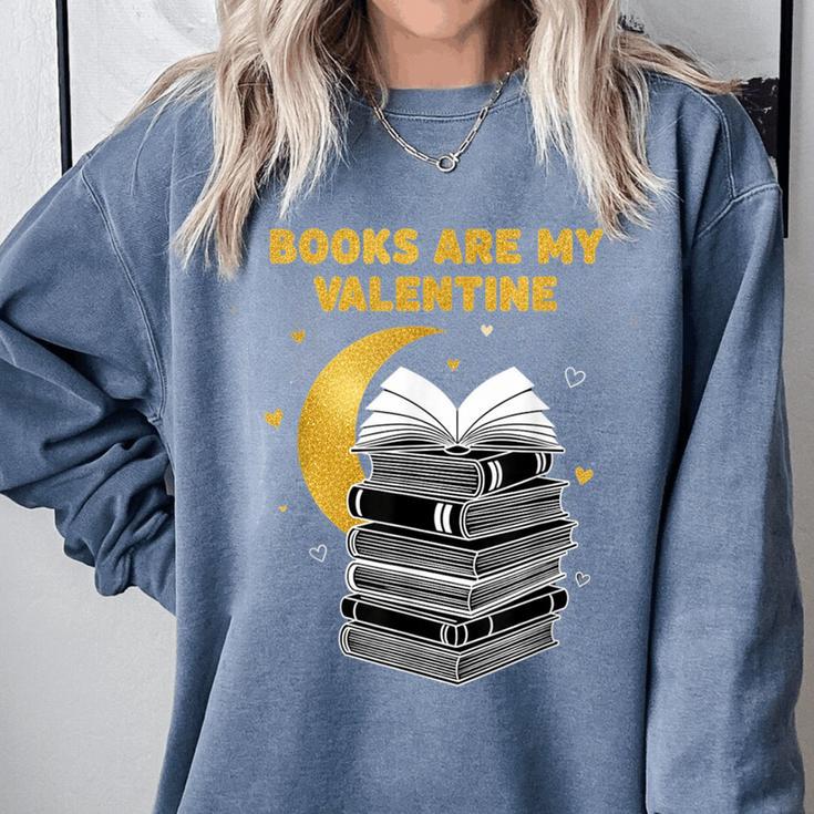 Books Are My Valentine Cute Book Lover Valentine's Day Comfort Colors Sweatshirt Books Are My Valentine Cute Book Lover Valentine's Day Comfort Colors Sweatshirt