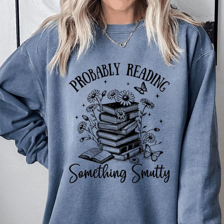Bookworm Smutt Probably Reading Something Smutty Reader Comfort Colors Sweatshirt Bookworm Smutt Probably Reading Something Smutty Reader Comfort Colors Sweatshirt