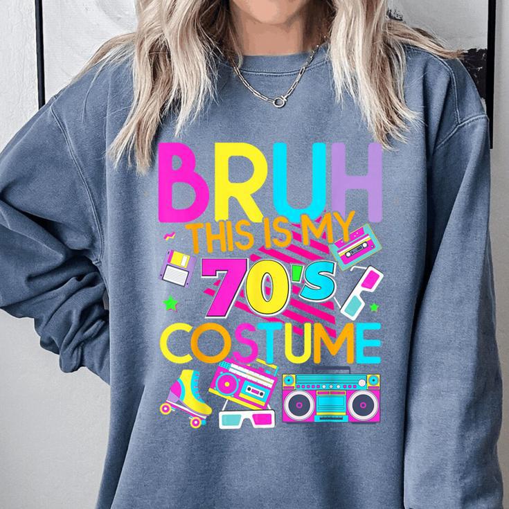 Bruh This Is My 70's Costume Nostalgia Mixtape 1970s Party Comfort Colors Sweatshirt Bruh This Is My 70's Costume Nostalgia Mixtape 1970s Party Comfort Colors Sweatshirt