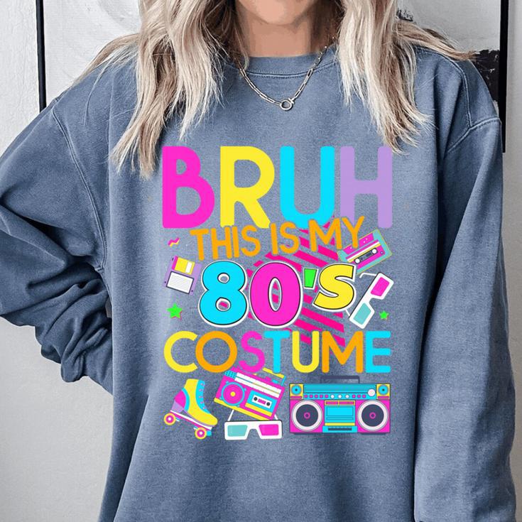 Bruh This Is My 80's Costume Nostalgia Mixtape 80s 90s Party Comfort Colors Sweatshirt