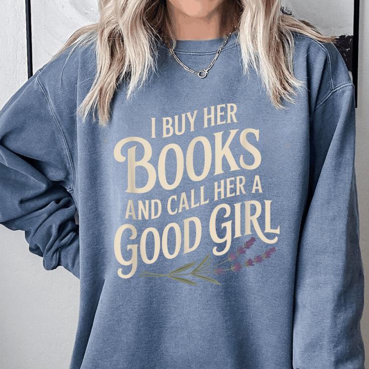 I Buy Her Books And Call Her A Good Girl Comfort Colors Sweatshirt
