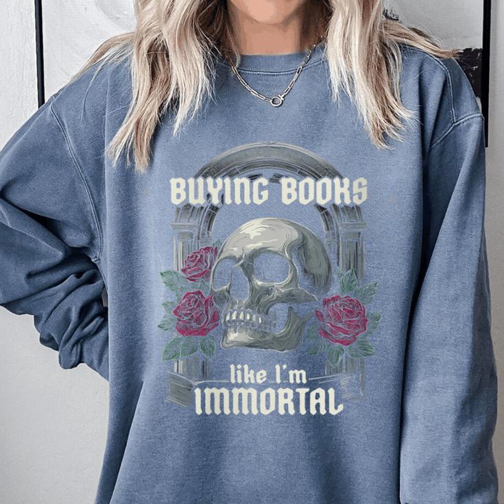 I Buy Books Like I'm Immortal Rose For Men Women Skeleton Comfort Colors Sweatshirt