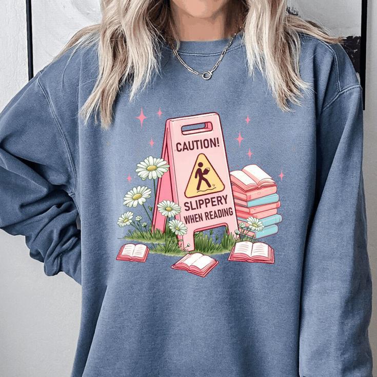 Caution Slippery When Reading Book Reader Comfort Colors Sweatshirt