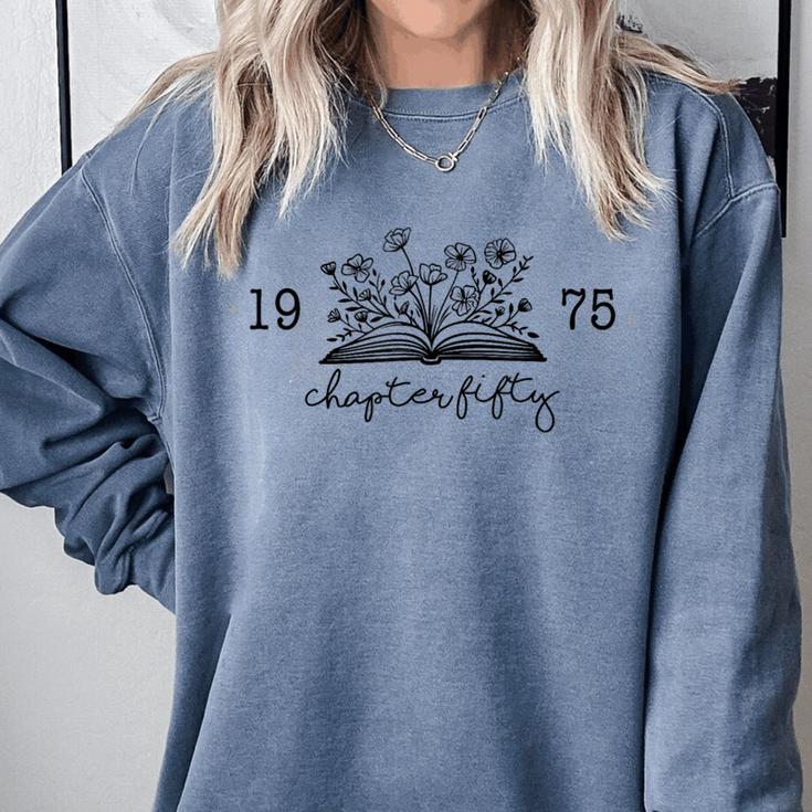 Chapter Fifty 50 Cute 50th 1975 Birthday Book Lovers Comfort Colors Sweatshirt Chapter Fifty 50 Cute 50th 1975 Birthday Book Lovers Comfort Colors Sweatshirt
