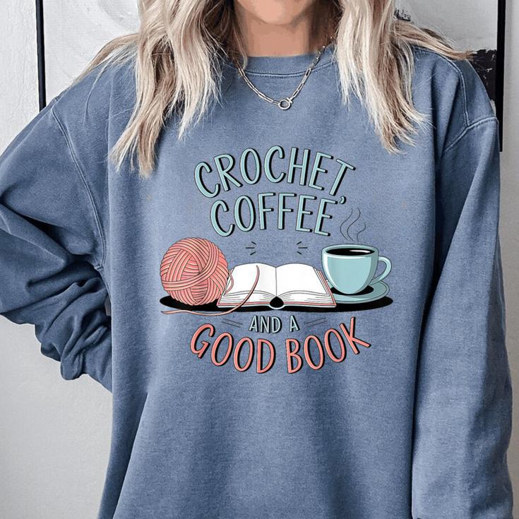 Coffee Crochet Good Book Bookish Yarn Crafter Comfort Colors Sweatshirt Coffee Crochet Good Book Bookish Yarn Crafter Comfort Colors Sweatshirt