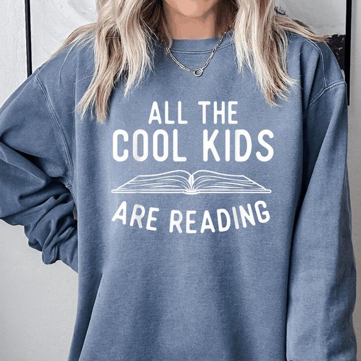 All The Cool Kids Are Reading Book Lover Bookworm Reader Comfort Colors Sweatshirt