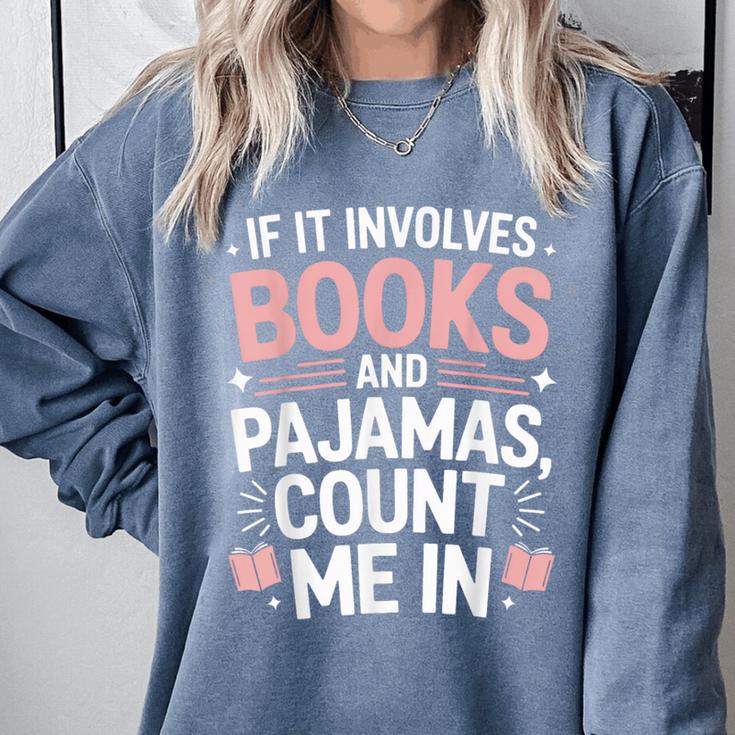 Cozy Up If It Involves Books And Pajamas I'm In Comfort Colors Sweatshirt Cozy Up If It Involves Books And Pajamas I'm In Comfort Colors Sweatshirt