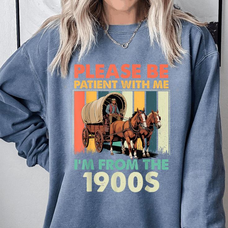 Dad Fathers Day Please Be Patient I'm From The 1900s Comfort Colors Sweatshirt Dad Fathers Day Please Be Patient I'm From The 1900s Comfort Colors Sweatshirt