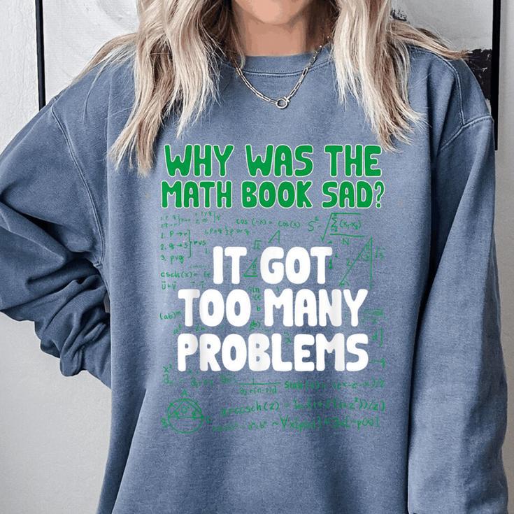 Dad Joke Why Was The Math Book Sad Pun Dad Jokes Comfort Colors Sweatshirt