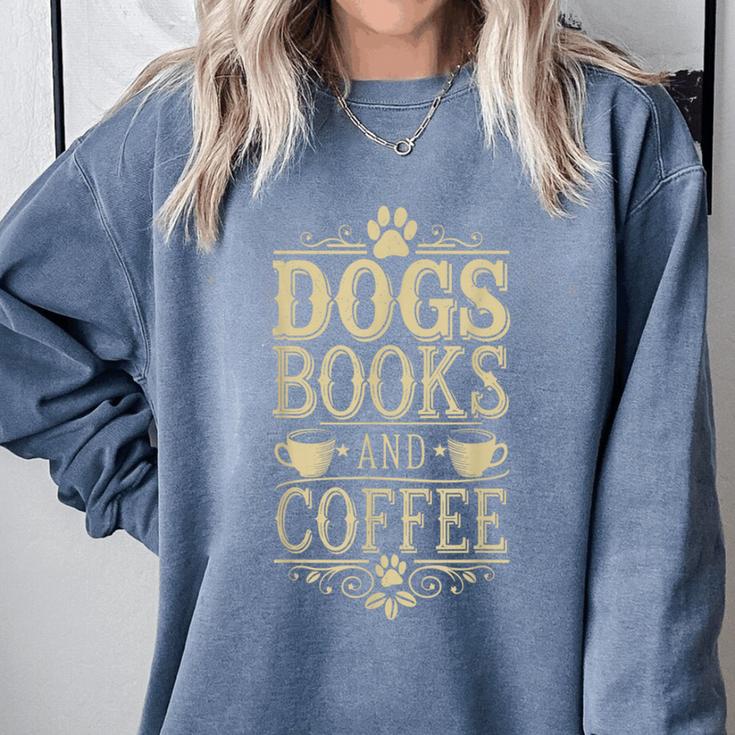 Dogs Books And Coffee Comfort Colors Sweatshirt