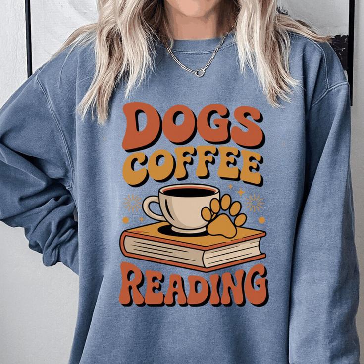 Dogs Coffee Reading Book Lover Comfort Colors Sweatshirt Dogs Coffee Reading Book Lover Comfort Colors Sweatshirt