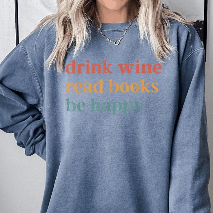 Drink Wine Read Books Be Happy Book Lover Bookish Comfort Colors Sweatshirt Drink Wine Read Books Be Happy Book Lover Bookish Comfort Colors Sweatshirt