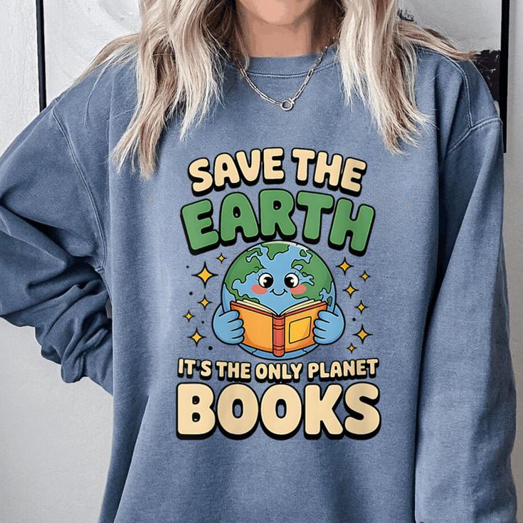 Earth Day Save Earth It´s Only Planet With Books Reader Comfort Colors Sweatshirt Earth Day Save Earth It´s Only Planet With Books Reader Comfort Colors Sweatshirt