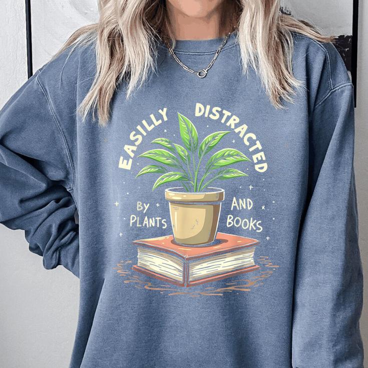 Easily Distracted By Plants And Books Comfort Colors Sweatshirt