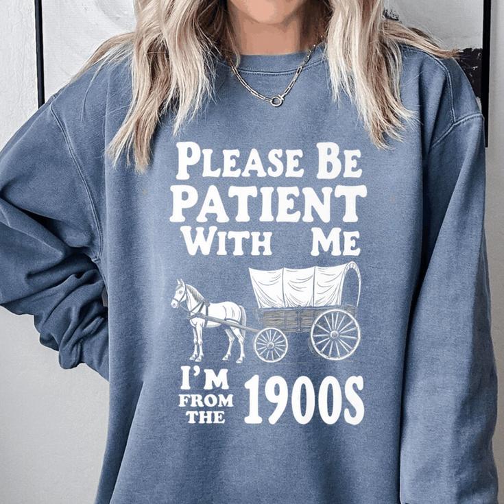 Endearing Wagon Humor Please Be Patient I'm From The 1900s Premium Comfort Colors Sweatshirt