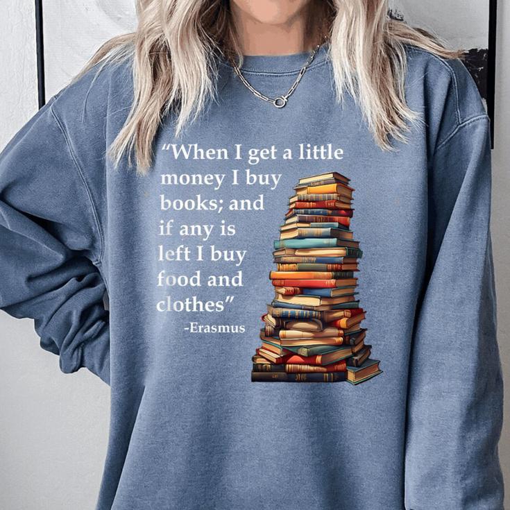 Erasmus When I Have Money I Buy Books Comfort Colors Sweatshirt