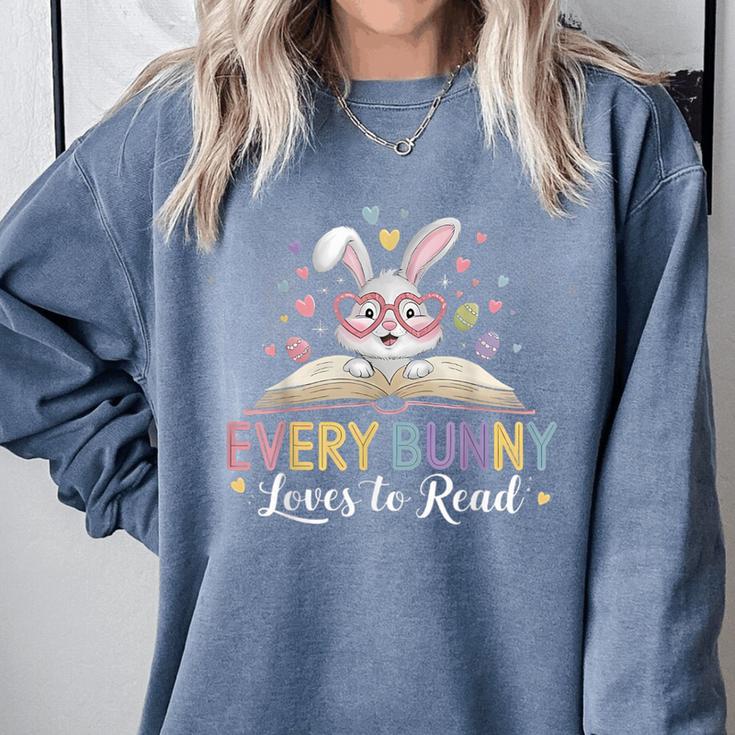 Every Bunny Loves To Read Book Lover Bookworm Rabbit Easter Comfort Colors Sweatshirt Every Bunny Loves To Read Book Lover Bookworm Rabbit Easter Comfort Colors Sweatshirt