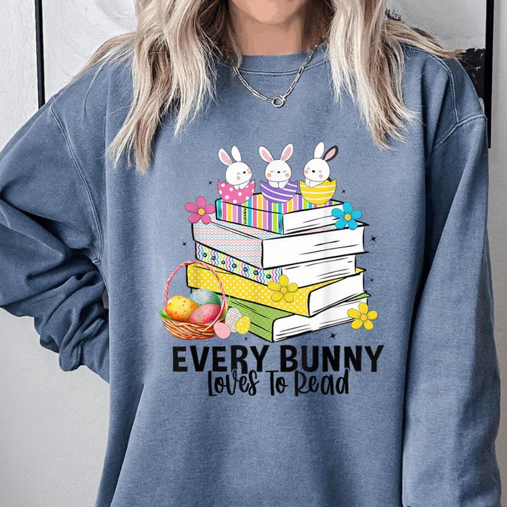 Every Bunny Loves To Read Easter Cute Reading Books Lover Comfort Colors Sweatshirt Every Bunny Loves To Read Easter Cute Reading Books Lover Comfort Colors Sweatshirt