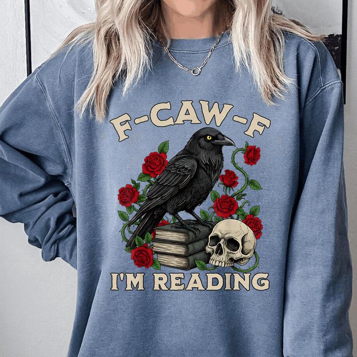 F-CAW-F I'm Reading Crow Book Lover Introvert Meme Comfort Colors Sweatshirt