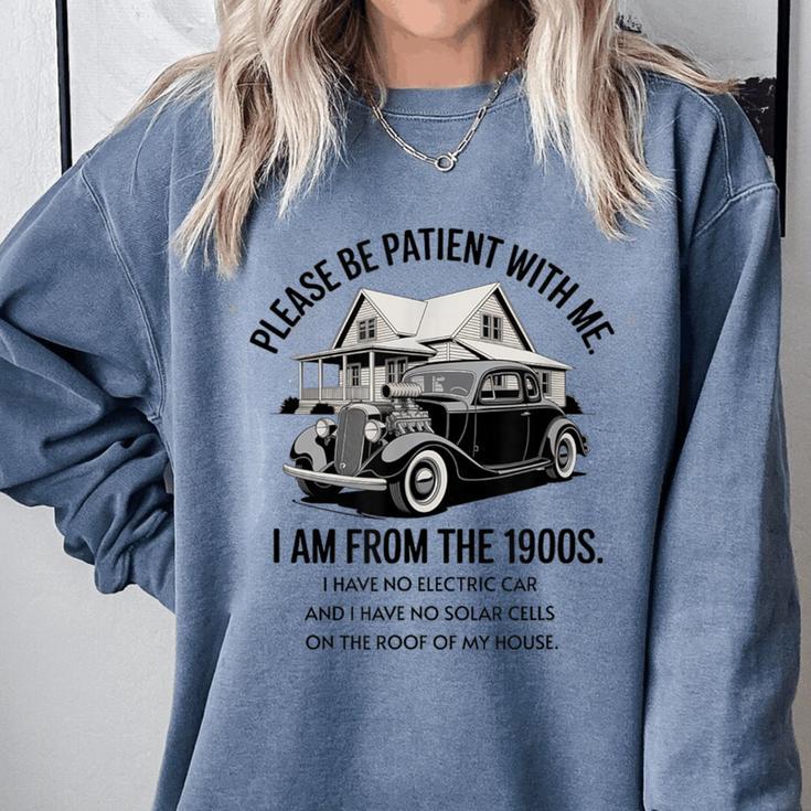 Forgive Me I'm From The 1900s No E-Car No SolarCells Comfort Colors Sweatshirt Forgive Me I'm From The 1900s No E-Car No SolarCells Comfort Colors Sweatshirt