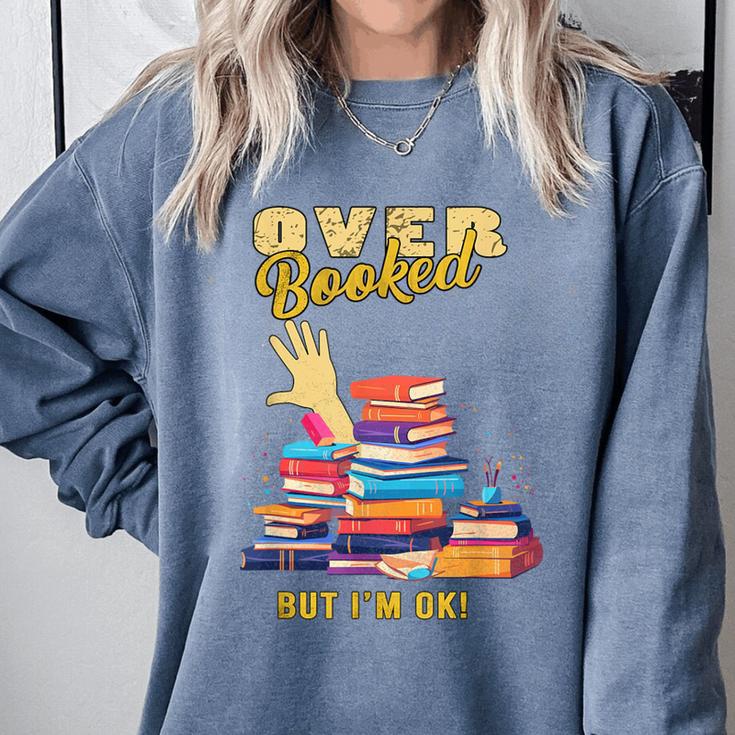 Fully Booked But I Am Ok Book Lover Reading Author Comfort Colors Sweatshirt