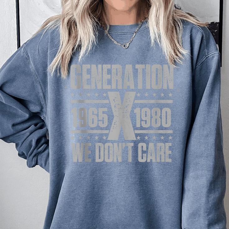 Generation X We Don't Care Gen X Gen Xer Nostalgia Comfort Colors Sweatshirt