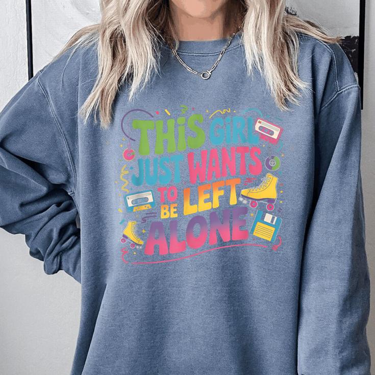 This Girl Just Wants To Be Left Alone Retro Nostalgia Comfort Colors Sweatshirt