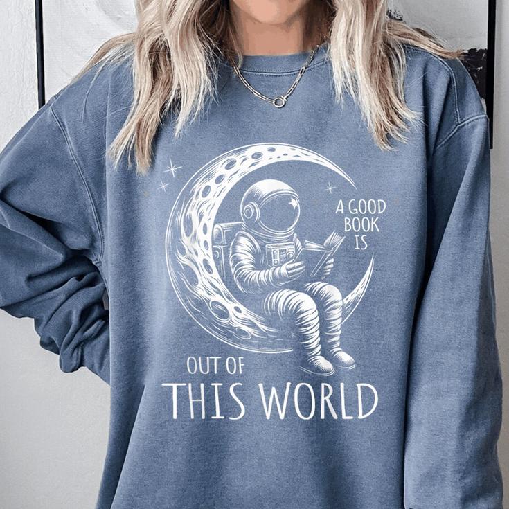 A Good Book Is Out Of This World Kids Reading Imagination Comfort Colors Sweatshirt A Good Book Is Out Of This World Kids Reading Imagination Comfort Colors Sweatshirt
