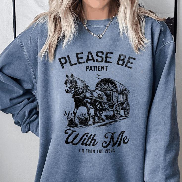 Horse Please Be Patient With Me I'm From The 1900s Comfort Colors Sweatshirt