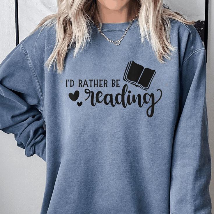 I'd Rather Be Reading Book Lover Bookworm Reading Comfort Colors Sweatshirt