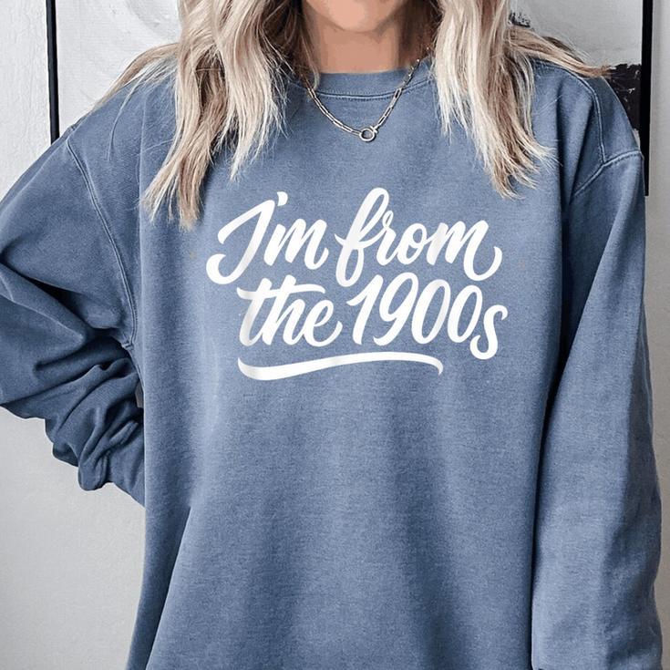 I'm From The 1900s Handwritten Calligraphy Comfort Colors Sweatshirt