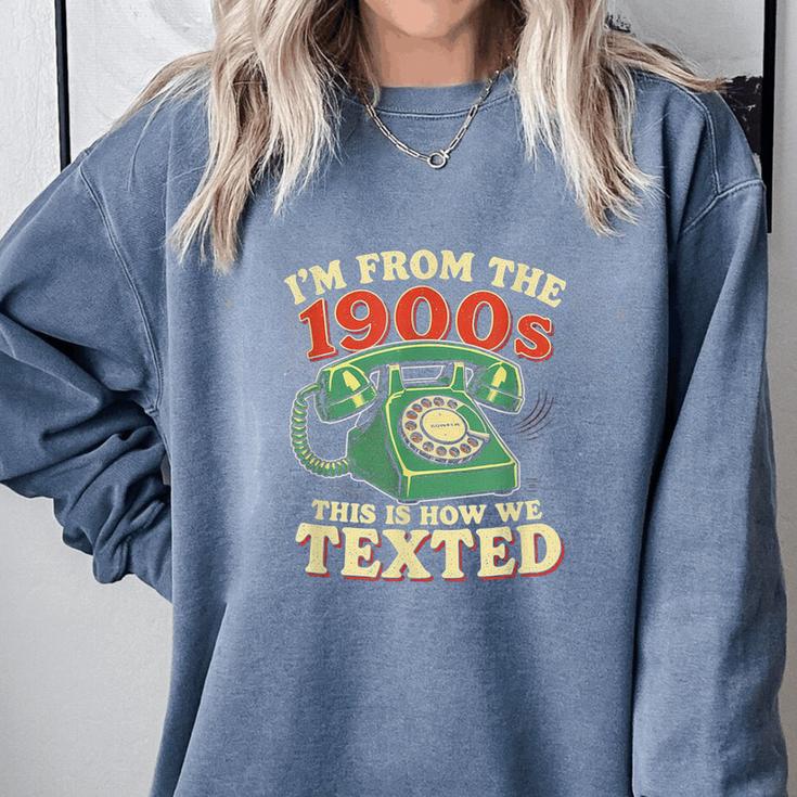 I'm From The 1900s This Is How We Texted Rotary Dial Phone Comfort Colors Sweatshirt