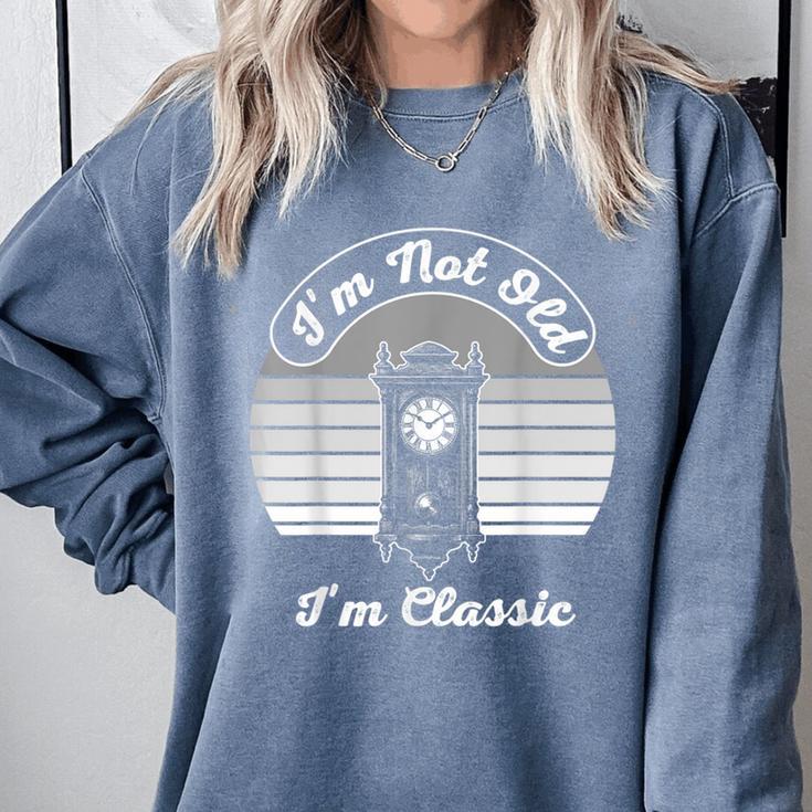 I'm Not Old I'm Classic Nostalgia Comfort Colors Sweatshirt