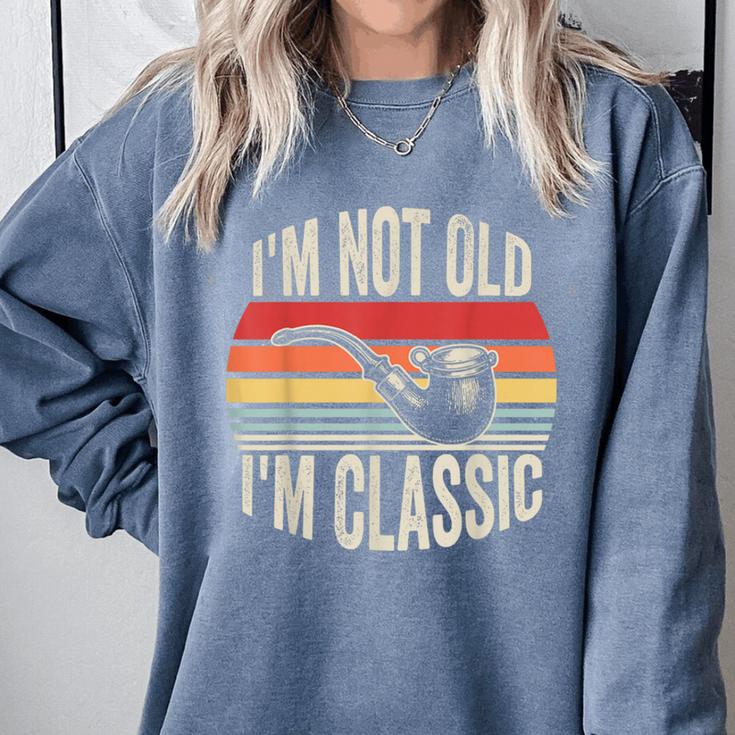 I'm Not Old I'm Classic Pipe Nostalgia Comfort Colors Sweatshirt I'm Not Old I'm Classic Pipe Nostalgia Comfort Colors Sweatshirt