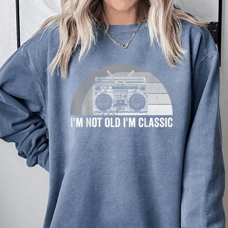 I'm Not Old I'm Classic Retro Boombox Nostalgia Comfort Colors Sweatshirt