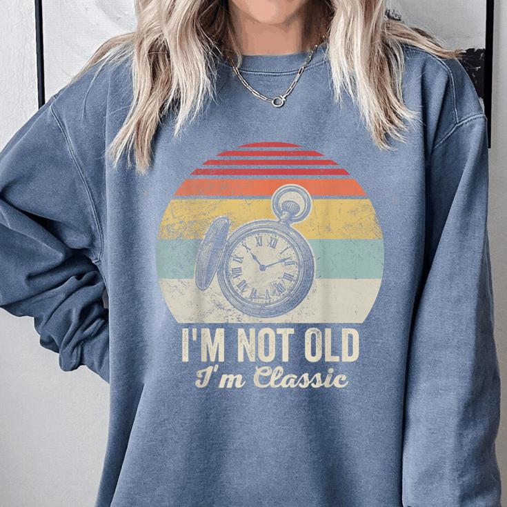 I'm Not Old I'm Classic Retro Nostalgia Statement Comfort Colors Sweatshirt I'm Not Old I'm Classic Retro Nostalgia Statement Comfort Colors Sweatshirt