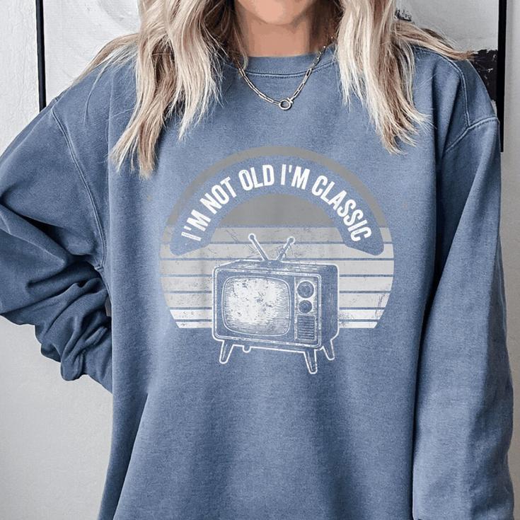 I'm Not Old I'm Classic Retro TV Nostalgia Comfort Colors Sweatshirt