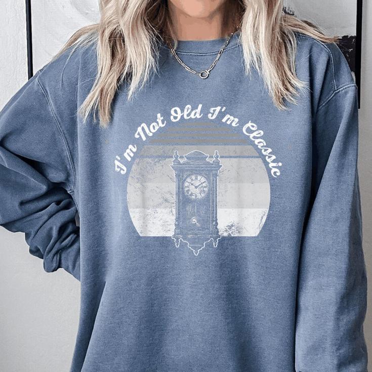 I'm Not Old I'm Classic Timeless Nostalgia Comfort Colors Sweatshirt I'm Not Old I'm Classic Timeless Nostalgia Comfort Colors Sweatshirt