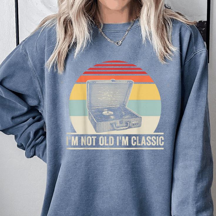 I'm Not Old I'm Classic Turntable Retro Nostalgia Comfort Colors Sweatshirt