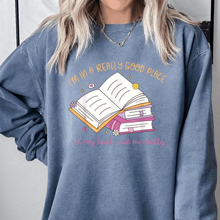 I'm In A Really Good Place In My Book Not Mentally Comfort Colors Sweatshirt