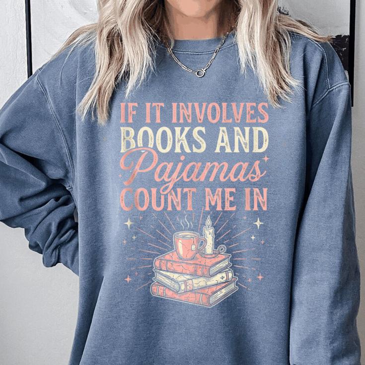 If It Involves Books & Pajamas Count Me In Cute Pajama Night Comfort Colors Sweatshirt