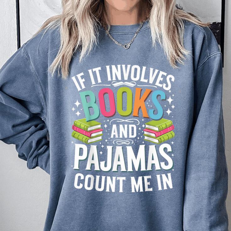 If It Involves Books And Pajamas Count Me In Comfort Colors Sweatshirt