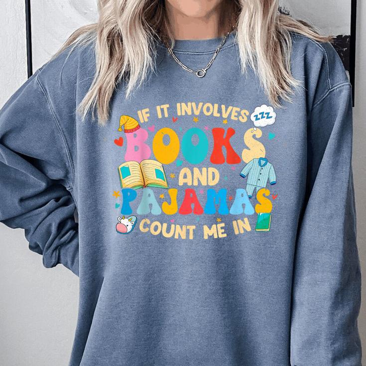If It Involves Books And Pajamas Count Me In Reading Comfort Colors Sweatshirt