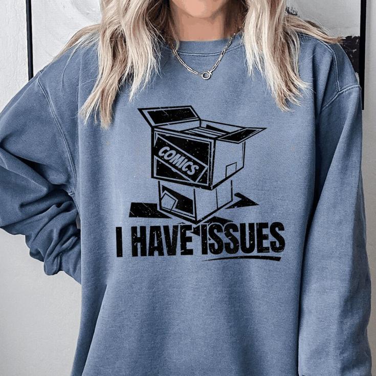I Have Issues – Comic Book Collector Comfort Colors Sweatshirt