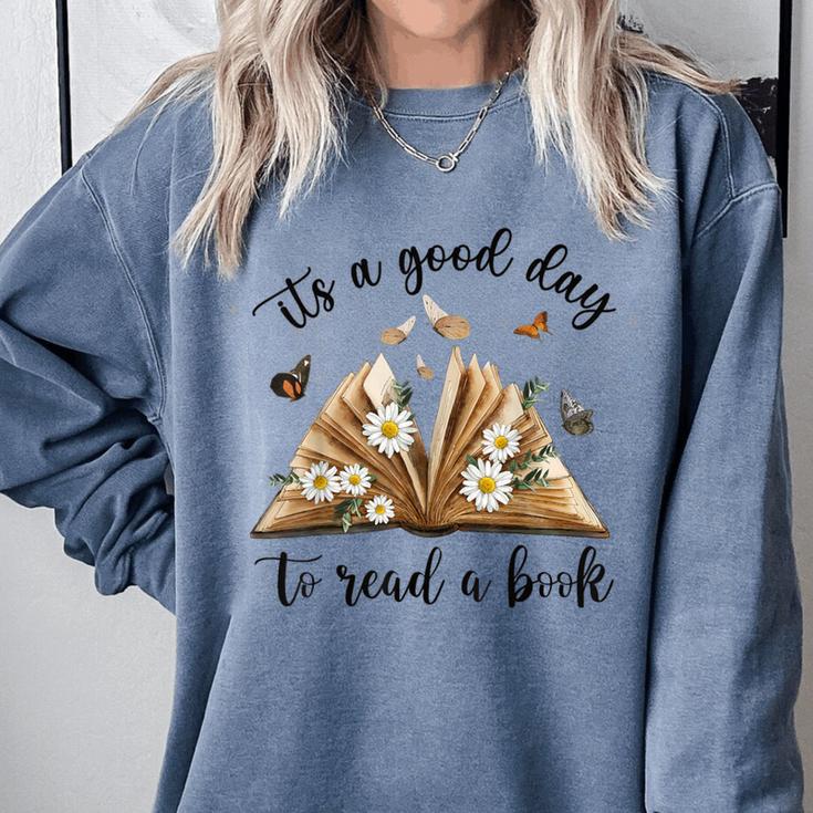 Its A Good Day To Read A Book Book Lover Bookish Women Comfort Colors Sweatshirt