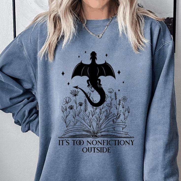 It's Too Nonfictiony Outside Book Dragon Reading Fantasy Era Comfort Colors Sweatshirt It's Too Nonfictiony Outside Book Dragon Reading Fantasy Era Comfort Colors Sweatshirt