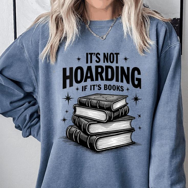 It's Not Hoarding If It's Books Book Lover Readers Comfort Colors Sweatshirt