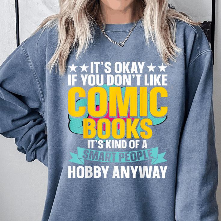 Its Okay If You Dont Like Comic Books Comfort Colors Sweatshirt