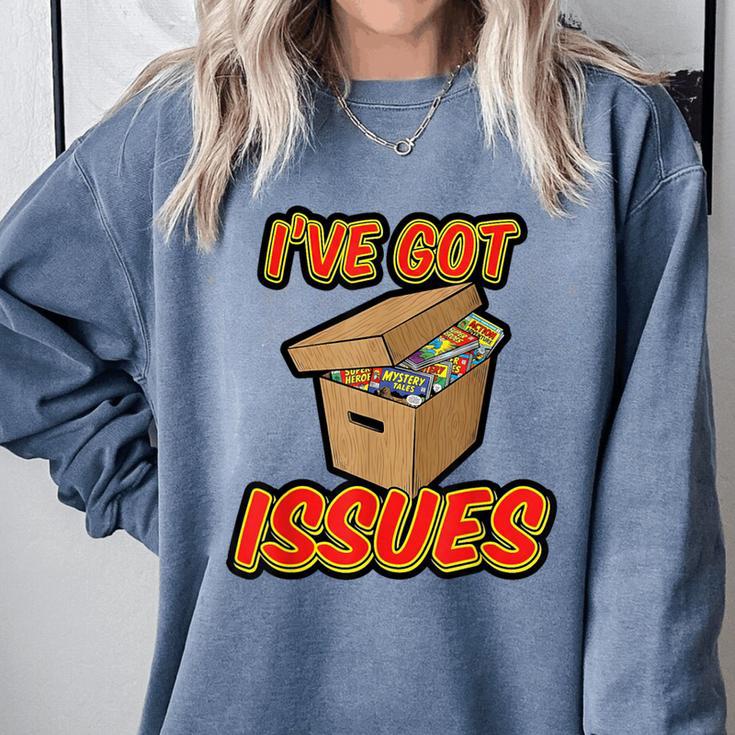 I'Ve Got Issues Comic Collector Comic Books Hobby Comfort Colors Sweatshirt